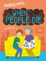 Cómo afrontar..: Cuando la gente muere - Dealing With...: When People Die