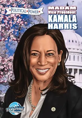 El poder político: Señora Vicepresidenta Kamala Harris - Political Power: Madam Vice President Kamala Harris