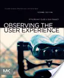 Observar la experiencia del usuario: Guía práctica para la investigación de usuarios - Observing the User Experience: A Practitioner's Guide to User Research