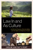 El Derecho en y como cultura: Propiedad intelectual, derechos de las minorías y derechos de los pueblos indígenas - Law In and As Culture: Intellectual Property, Minority Rights, and the Rights of Indigenous Peoples