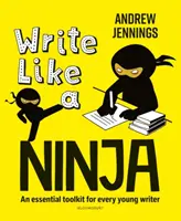 Escribir como un ninja: un kit de herramientas esencial para todos los jóvenes escritores. - Write Like a Ninja - An essential toolkit for every young writer