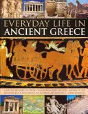 La vida cotidiana en la antigua Grecia: Una historia social de la civilización y la cultura griegas, mostrada en 250 magníficas fotografías, esculturas y pinturas - Everyday Life in Ancient Greece: A Social History of Greek Civilization and Culture, Shown in 250 Magnificent Photographs, Sculptures and Paintings