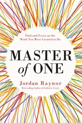 Maestro de uno: Encuentre y concéntrese en el trabajo para el que fue creado - Master of One: Find and Focus on the Work You Were Created to Do