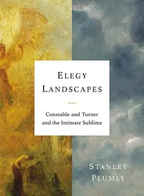 Elegy Landscapes: Constable y Turner y lo sublime íntimo - Elegy Landscapes: Constable and Turner and the Intimate Sublime