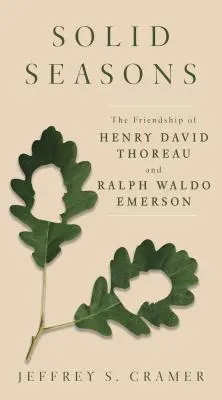 Estaciones sólidas: La amistad de Henry David Thoreau y Ralph Waldo Emerson - Solid Seasons: The Friendship of Henry David Thoreau and Ralph Waldo Emerson