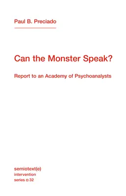 ¿Puede hablar el monstruo? Informe a una Academia de Psicoanalistas - Can the Monster Speak?: Report to an Academy of Psychoanalysts