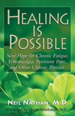 La curación es posible: Nuevas esperanzas para la fatiga crónica, la fibromialgia, el dolor persistente y otras enfermedades crónicas - Healing Is Possible: New Hope for Chronic Fatigue, Fibromyalgia, Persistent Pain, and Other Chronic Illnesses