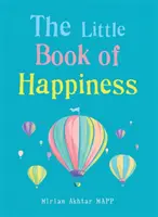 El pequeño libro de la felicidad: prácticas sencillas para una buena vida - Little Book of Happiness - Simple Practices for a Good Life