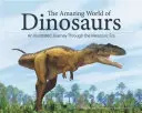 El asombroso mundo de los dinosaurios: Un viaje ilustrado a través de la Era Mesozoica - The Amazing World of Dinosaurs: An Illustrated Journey Through the Mesozoic Era