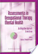 Evaluaciones en Terapia Ocupacional Salud Mental - Un enfoque integrador - Assessments in Occupational Therapy Mental Health - An Integrative Approach