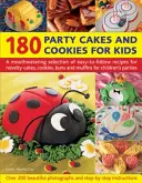 180 tartas y galletas para niños: Una apetitosa selección de recetas fáciles de seguir de pasteles, galletas, bollos y magdalenas para fiestas infantiles - 180 Party Cakes and Cookies for Kids: A Mouthwatering Selection of Easy-To-Follow Recipes for Novelty Cakes, Cookies, Buns and Muffins for Children's