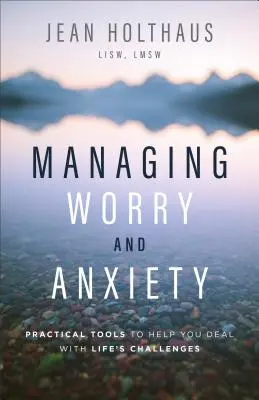 Gestión de la preocupación y la ansiedad: Herramientas prácticas para afrontar los retos de la vida - Managing Worry and Anxiety: Practical Tools to Help You Deal with Life's Challenges