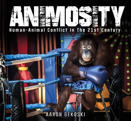 Animosidad: El conflicto animal en el siglo XXI - Animosity: Animal Conflict in the 21st Century