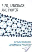 Riesgo, lenguaje y poder: el caso de la política medioambiental en nanotecnología - Risk, Language, and Power: The Nanotechnology Environmental Policy Case