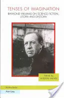 Tenses of Imagination: Raymond Williams sobre ciencia ficción, utopía y distopía - Tenses of Imagination: Raymond Williams on Science Fiction, Utopia and Dystopia