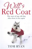 Will's Red Coat - La historia de un viejo perro que decidió volver a vivir - Will's Red Coat - The story of one old dog who chose to live again