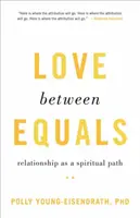 Amor entre iguales: La relación como camino espiritual - Love Between Equals: Relationship as a Spiritual Path