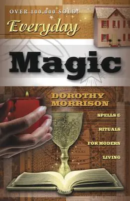 Magia cotidiana: Hechizos y rituales para la vida moderna - Everyday Magic: Spells & Rituals for Modern Living