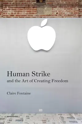 La huelga humana y el arte de crear libertad - Human Strike and the Art of Creating Freedom