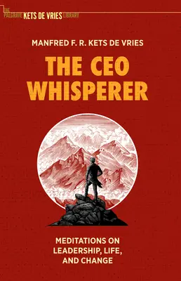 El susurrador de directivos: Meditaciones sobre el liderazgo, la vida y el cambio - The CEO Whisperer: Meditations on Leadership, Life, and Change
