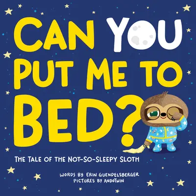 ¿Puedes acostarme? El cuento del perezoso no tan dormilón - Can You Put Me to Bed?: The Tale of the Not-So-Sleepy Sloth