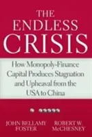 La crisis interminable: cómo el capital financiero monopolista produce estancamiento y agitación desde EE.UU. hasta China - The Endless Crisis: How Monopoly-Finance Capital Produces Stagnation and Upheaval from the USA to China