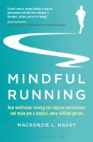 Mindful Running: Cómo correr meditando puede mejorar el rendimiento y convertirte en una persona más feliz y realizada - Mindful Running: How Meditative Running Can Improve Performance and Make You a Happier, More Fulfilled Person