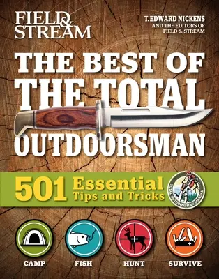 Field & Stream: Best of Total Outdoorsman: Survival Handbook Outdoor Survival Gifts for Outdoorsman 501 Essential Tips and Tricks