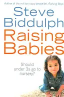 Educar a los bebés - ¿Deben ir a la guardería los menores de 3 años? - Raising Babies - Should Under 3s Go to Nursery?