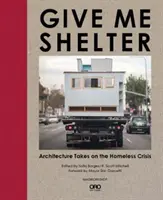 Dame cobijo: La arquitectura ante la crisis de los sin techo - Give Me Shelter: Architecture Takes on the Homeless Crisis