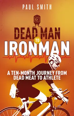 De hombre muerto a hombre de hierro: Un viaje de diez meses de carne muerta a atleta - Dead Man to Iron Man: A Ten Month Journey from Dead Meat to Athlete