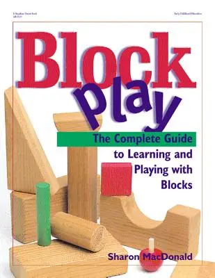 Block Play: La guía completa para aprender y jugar con bloques - Block Play: The Complete Guide to Learning and Playing with Blocks