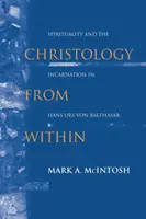 Cristología desde dentro: Espiritualidad y encarnación en Hans Urs Von Balthasar - Christology from Within: Spirituality and the Incarnation in Hans Urs Von Balthasar
