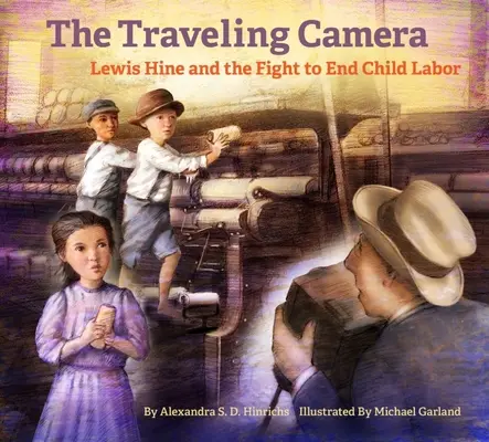 La cámara viajera: Lewis Hine y la lucha contra el trabajo infantil - The Traveling Camera: Lewis Hine and the Fight to End Child Labor