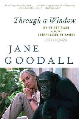 A través de una ventana: Mis treinta años con los chimpancés de Gombe - Through a Window: My Thirty Years with the Chimpanzees of Gombe