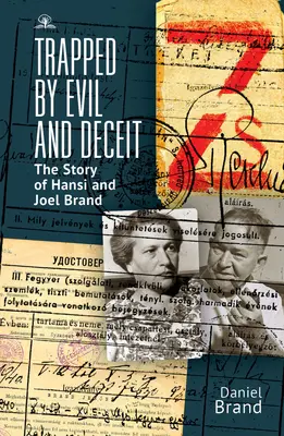 Atrapados por el mal y el engaño: la historia de Hansi y Joel Brand - Trapped by Evil and Deceit: The Story of Hansi and Joel Brand