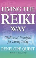 Viviendo al Estilo Reiki: Principios Tradicionales para Vivir Hoy - Living the Reiki Way: Traditional Principles for Living Today