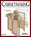 Ebanistería Ilustrada: Cómo Diseñar y Construir Muebles que Funcionen - Illustrated Cabinetmaking: How to Design and Construct Furniture That Works