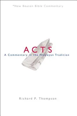 Nbbc, Hechos: Un comentario según la tradición wesleyana - Nbbc, Acts: A Commentary in the Wesleyan Tradition