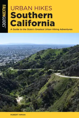Urban Hikes Southern California: Guía de las mejores aventuras de senderismo urbano de la zona - Urban Hikes Southern California: A Guide to the Area's Greatest Urban Hiking Adventures