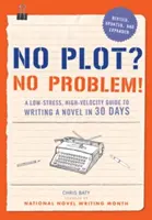 ¿No tiene parcela? ¡No hay problema! Edición revisada y ampliada: Una guía de bajo estrés y alta velocidad para escribir una novela en 30 días. - No Plot? No Problem! Revised and Expanded Edition: A Low-Stress, High-Velocity Guide to Writing a Novel in 30 Days