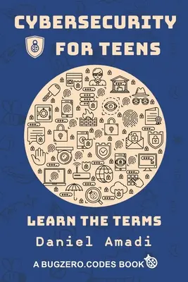 Ciberseguridad para adolescentes: Aprende los términos - Cybersecurity for Teens: Learn the Terms