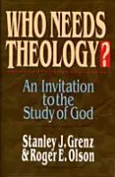 ¿Quién necesita teología? Invitación al estudio de Dios - Who Needs Theology?: Invitation to the Study of God