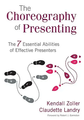 La coreografía de la presentación: Las 7 habilidades esenciales de los presentadores eficaces - The Choreography of Presenting: The 7 Essential Abilities of Effective Presenters