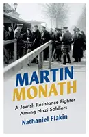 Martin Monath: Un resistente judío entre soldados nazis - Martin Monath: A Jewish Resistance Fighter Among Nazi Soldiers