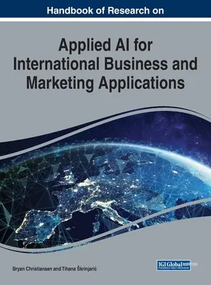 Handbook of Research on Applied AI for International Business and Marketing Applications (Manual de investigación sobre IA aplicada a aplicaciones de marketing y comercio internacional) - Handbook of Research on Applied AI for International Business and Marketing Applications