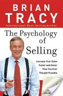 La Psicología de la Venta: Cómo Vender Más, Más Fácil y Más Rápido De Lo Que Jamás Pensó Que Sería Posible - The Psychology of Selling: How to Sell More, Easier, and Faster Than You Ever Thought Possible