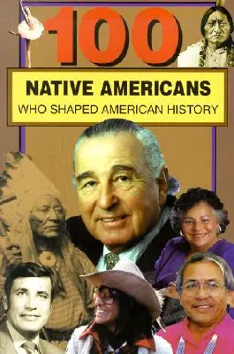 100 nativos americanos: Que marcaron la historia de Estados Unidos - 100 Native Americans: Who Shaped American History