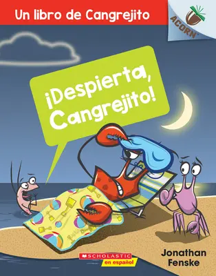 ¡Un Despierta, Cangrejito! (3: Un Libro de la Serie Acorn - Un Despierta, Cangrejito! (Wake Up, Crabby!), 3: Un Libro de la Serie Acorn