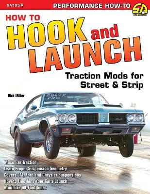 How to Hook & Launch: Modificaciones de tracción para Street & Strip - How to Hook & Launch: Traction Mods for Street & Strip
